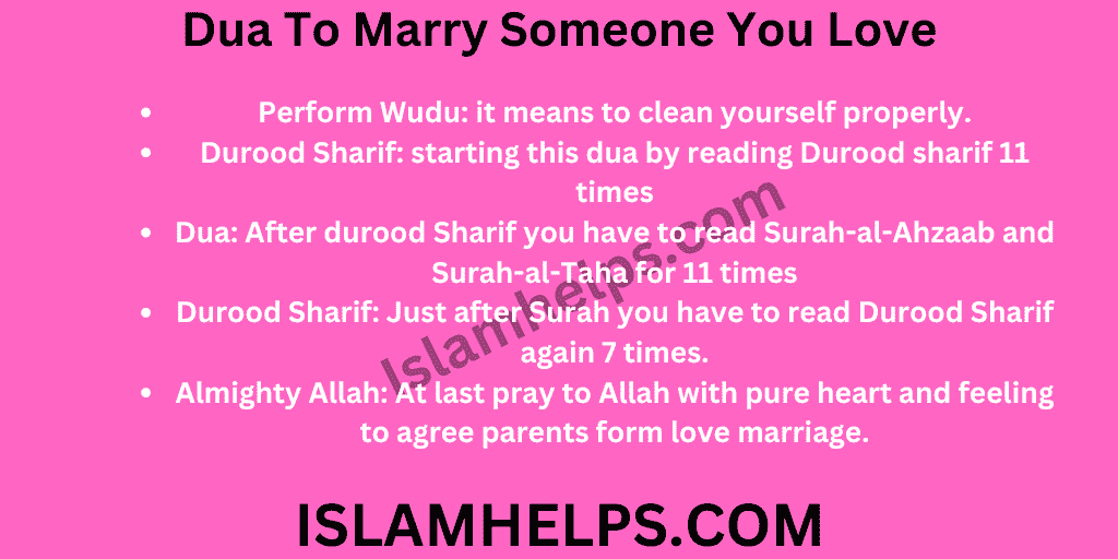 Perform Wudu: it means to clean yourself properly. Durood Sharif: starting this dua by reading Durood sharif 11 times  Dua: After durood Sharif you have to read Surah-al-Ahzaab and Surah-al-Taha for 11 times  Durood Sharif: Just after Surah you have to read Durood Sharif again 7 times. Almighty Allah: At last pray to Allah with pure heart and feeling to agree parents form love marriage